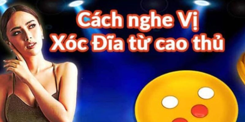 Cách nghe vị xóc đĩa