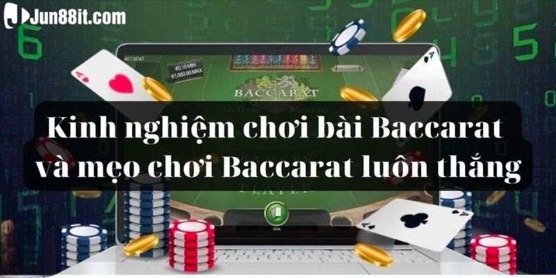 Chia sẻ các kinh nghiệm thắng bài Baccarat dễ dàng 