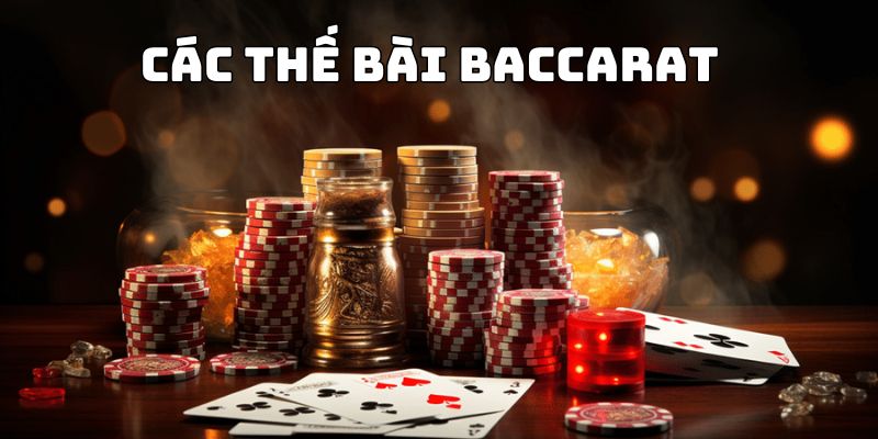 Các thế bài Baccarat là gì? 