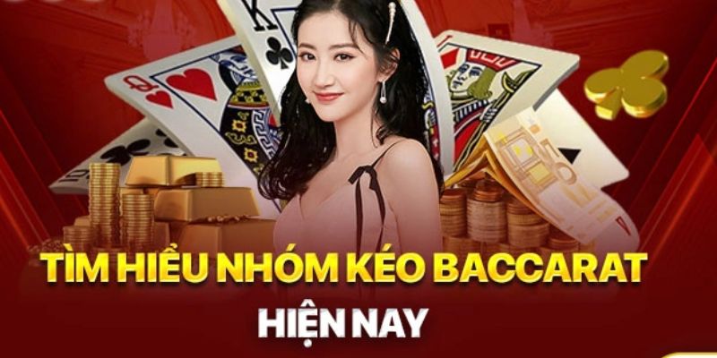 Nhóm kéo Baccarat mục đích hoạt động thế nào?